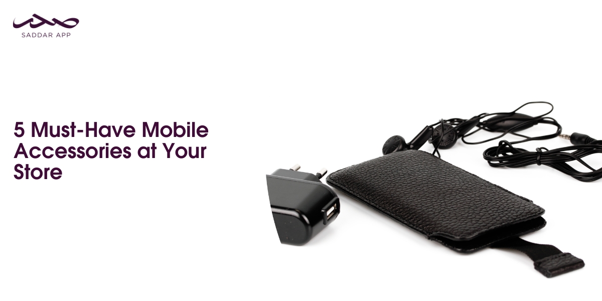 5 Must-Have Mobile Accessories at Your Store