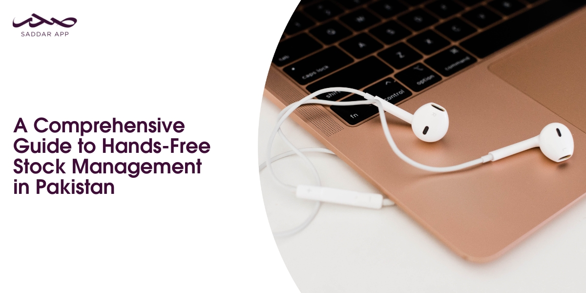 A Comprehensive Guide to Hands-Free Stock Management in Pakistan