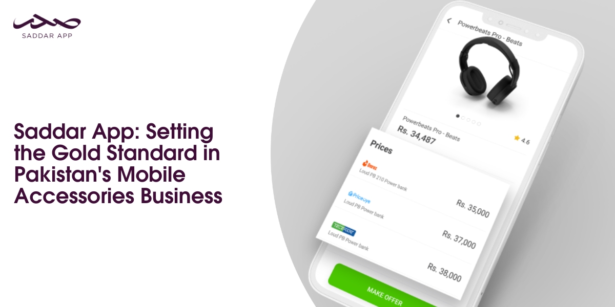 Saddar App: Setting the Gold Standard in Pakistan Mobile Accessories Business