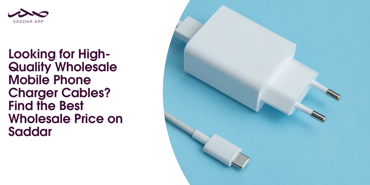 Looking for High-Quality Wholesale Mobile Phone Charger Cables? Find the Best Wholesale Price on Saddar