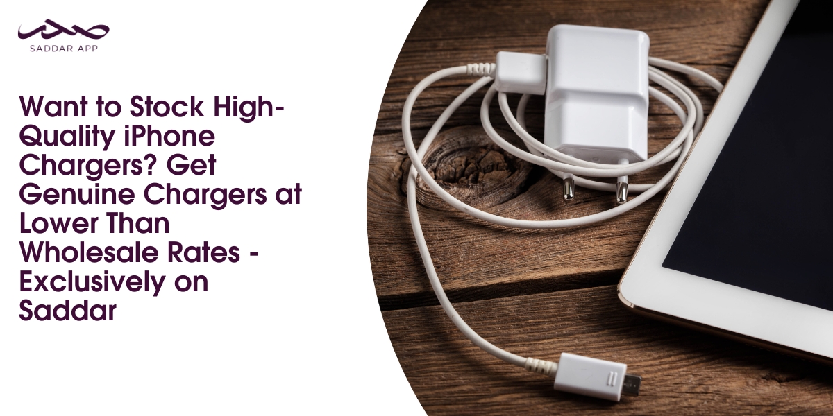 Want to Stock High-Quality iPhone Chargers? Get Genuine Chargers at Lower Than Wholesale Rates - Exclusively on Saddar