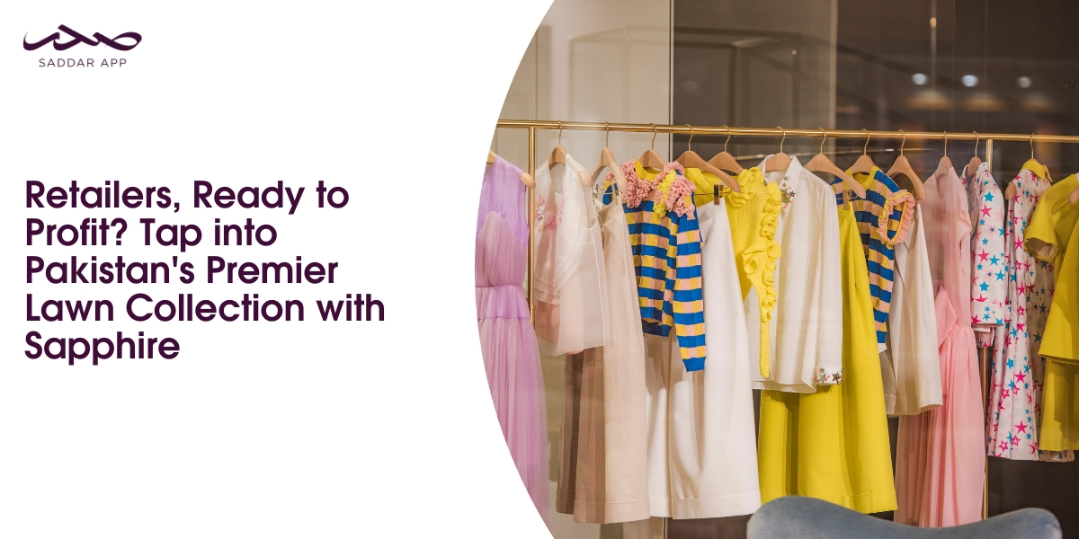 Retailers, Ready to Profit? Tap into Pakistan's Premier Lawn Collection with Sapphire