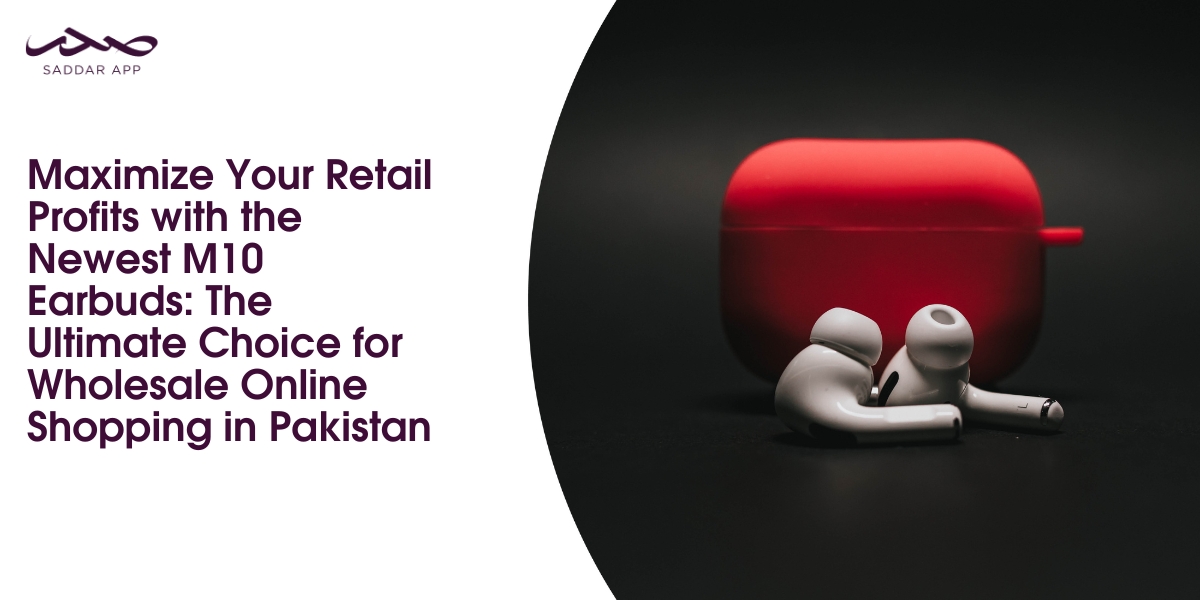 Maximize Your Retail Profits with the Newest M10 Earbuds: The Ultimate Choice for Wholesale Online Shopping in Pakistan