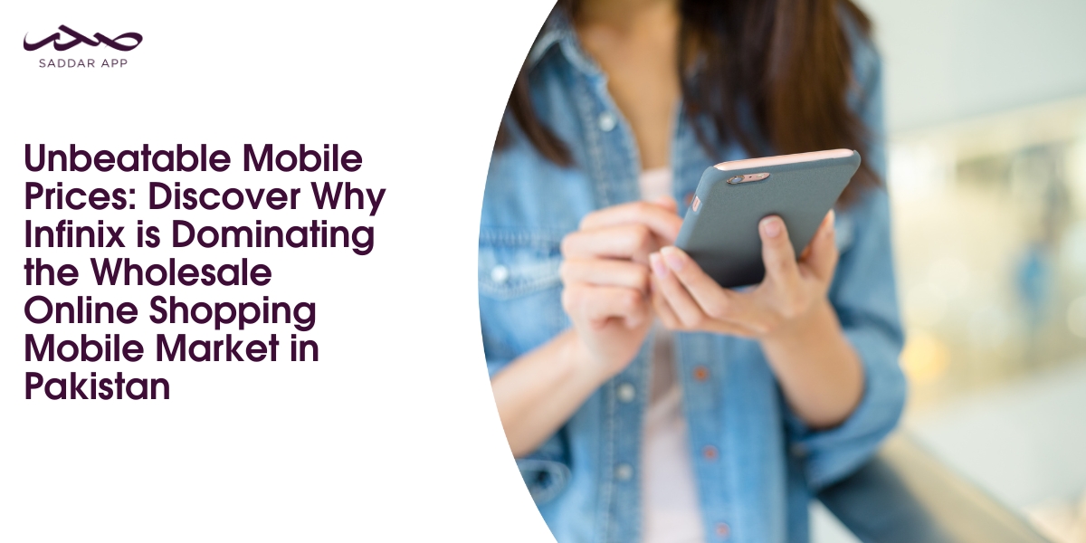 Unbeatable Mobile Prices: Discover Why Infinix is Dominating the Wholesale Online Shopping Mobile Market in Pakistan