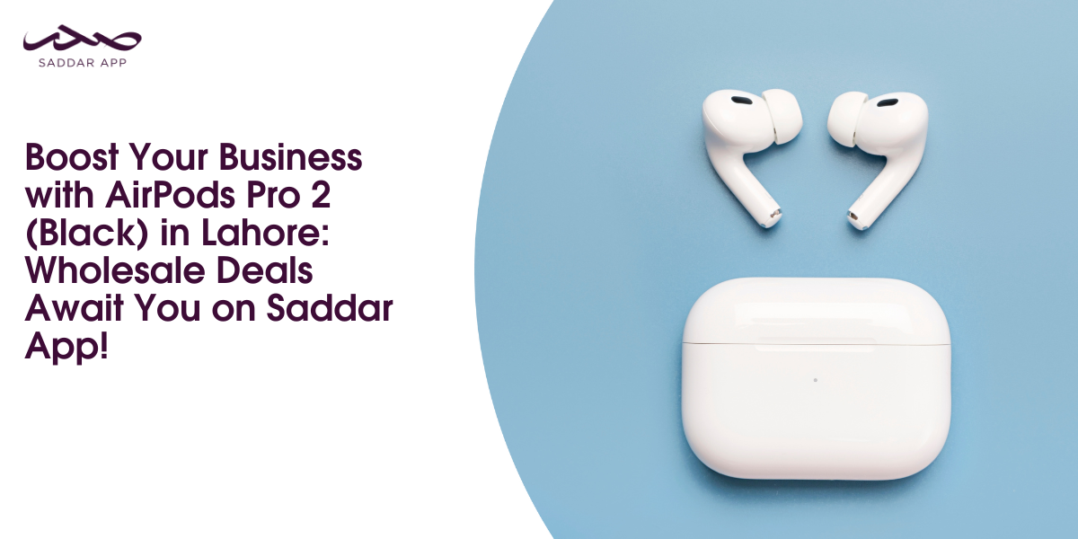 Boost-Your-Business-with-AirPods-Pro-2-Black-in-Lahore_-Wholesale-Deals-Await-You-on-Saddar