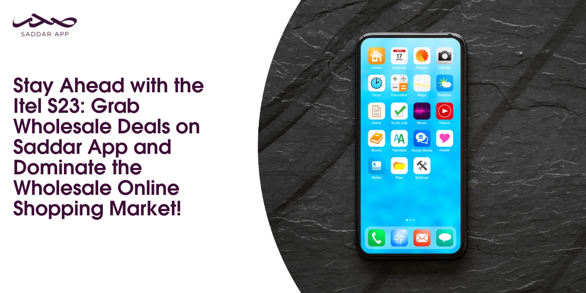 Stay Ahead with the Itel S23: Grab Wholesale Deals on Saddar and Dominate the Wholesale Online Shopping Market!