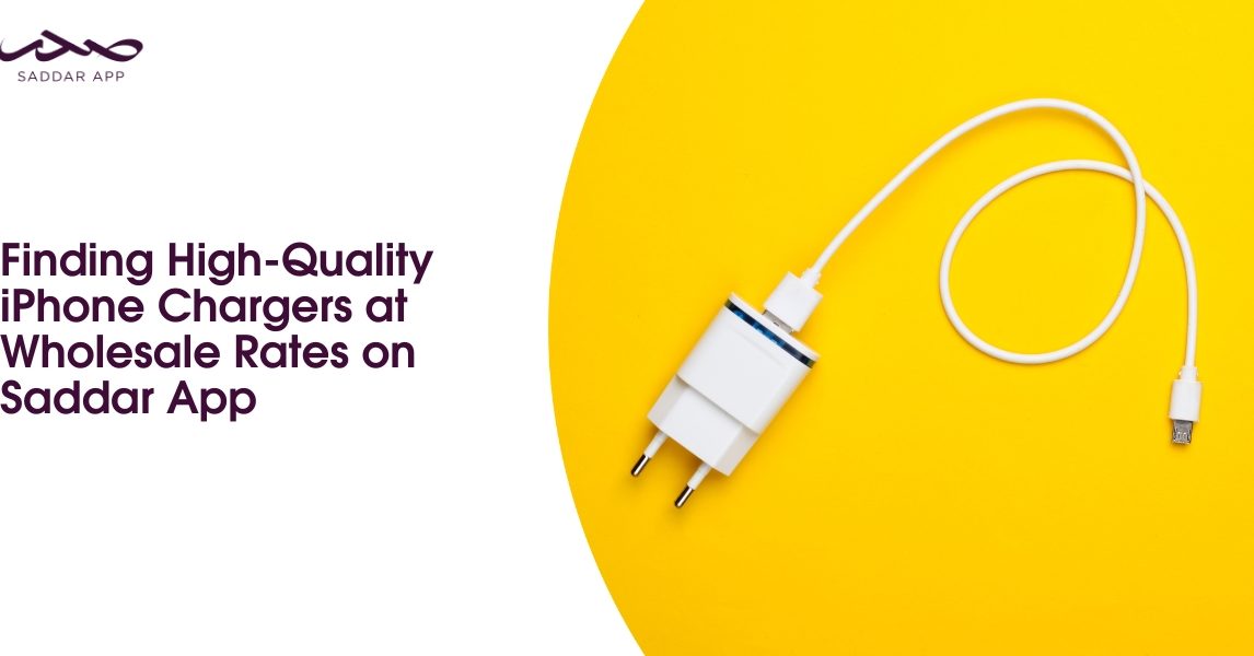 Finding High-Quality iPhone Chargers at Wholesale Rates on Saddar App