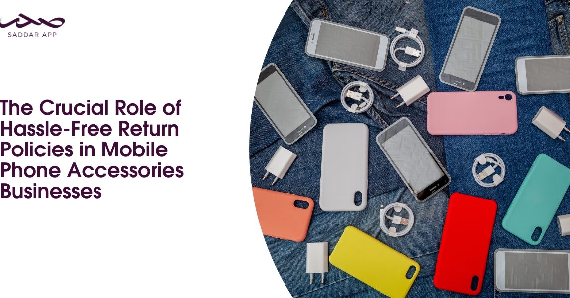 The Crucial Role of Hassle-Free Return Policies in Mobile Phone Accessories Businesses
